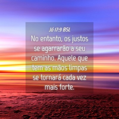 Picture 04 - Jó 17:9 BSL - No entanto, os justos se agarrarão a seu - Bible Verse Picture