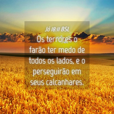 Picture 04 - Jó 18:11 BSL - Os terrores o farão ter medo de todos os lados, - Bible Verse Picture
