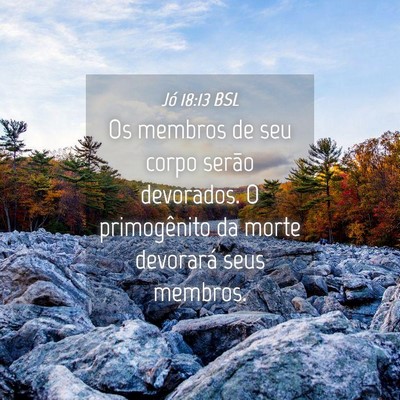 Picture 04 - Jó 18:13 BSL - Os membros de seu corpo serão devorados. O - Bible Verse Picture