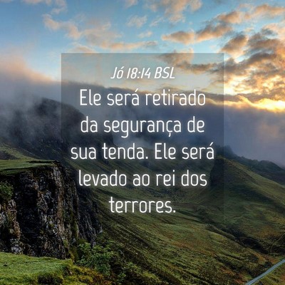Picture 04 - Jó 18:14 BSL - Ele será retirado da segurança de sua tenda. - Bible Verse Picture