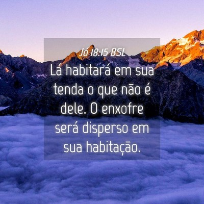 Picture 04 - Jó 18:15 BSL - Lá habitará em sua tenda o que não é dele. O - Bible Verse Picture
