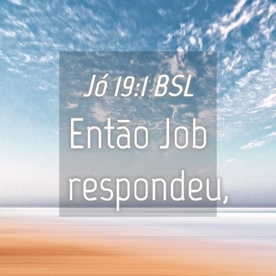 Picture 04 - Jó 19:1 BSL - Então Job - Bible Verse Picture