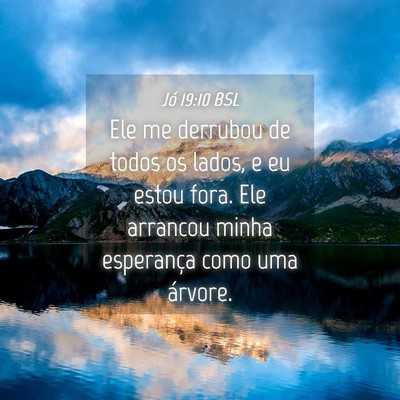 Picture 04 - Jó 19:10 BSL - Ele me derrubou de todos os lados, e eu estou - Bible Verse Picture