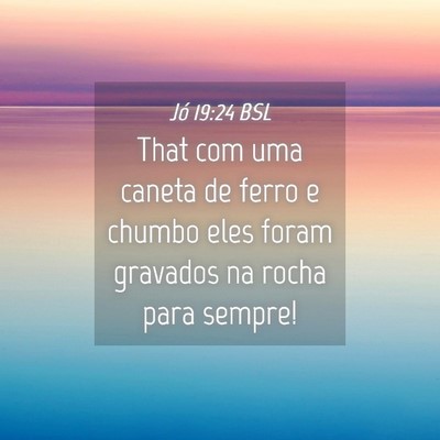 Picture 04 - Jó 19:24 BSL - That com uma caneta de ferro e chumbo eles foram - Bible Verse Picture