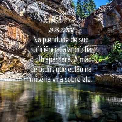 Picture 04 - Jó 20:22 BSL - Na plenitude de sua suficiência, a angústia o - Bible Verse Picture