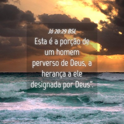 Picture 04 - Jó 20:29 BSL - Esta é a porção de um homem perverso de Deus, - Bible Verse Picture