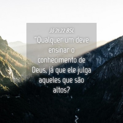 Picture 04 - Jó 21:22 BSL - “Qualquer um deve ensinar o conhecimento de - Bible Verse Picture