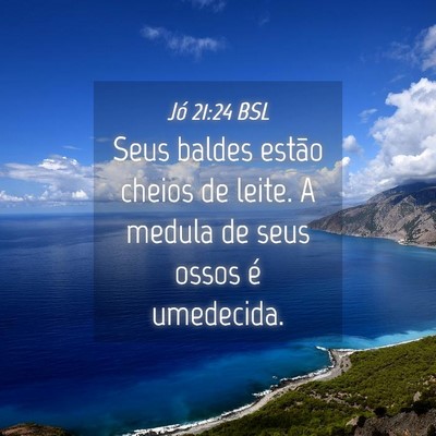 Picture 04 - Jó 21:24 BSL - Seus baldes estão cheios de leite. A medula de - Bible Verse Picture