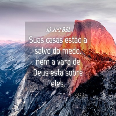 Picture 04 - Jó 21:9 BSL - Suas casas estão a salvo do medo, nem a vara de - Bible Verse Picture