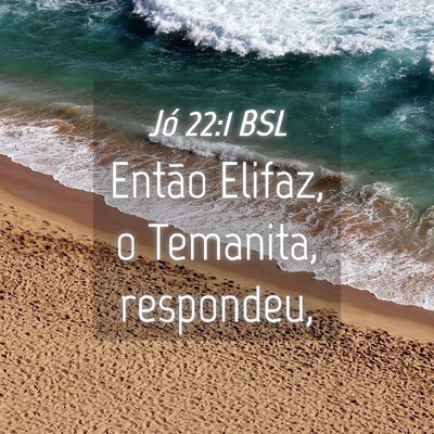 Picture 04 - Jó 22:1 BSL - Então Elifaz, o Temanita, - Bible Verse Picture