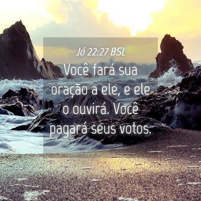 Picture 04 - Jó 22:27 BSL - Você fará sua oração a ele, e ele o ouvirá. - Bible Verse Picture