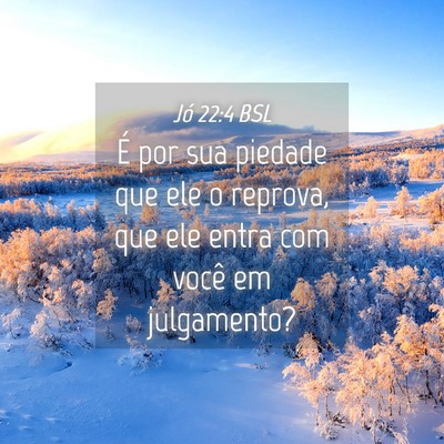 Picture 04 - Jó 22:4 BSL - É por sua piedade que ele o reprova, que ele - Bible Verse Picture
