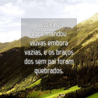 Picture 04 - Jó 22:9 BSL - Você mandou viúvas embora vazias, e os braços - Bible Verse Picture