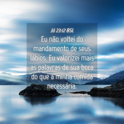 Picture 04 - Jó 23:12 BSL - Eu não voltei do mandamento de seus lábios. Eu - Bible Verse Picture