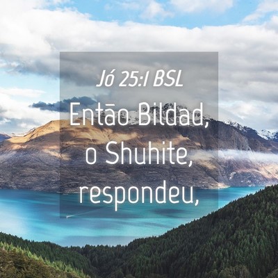Picture 04 - Jó 25:1 BSL - Então Bildad, o Shuhite, - Bible Verse Picture