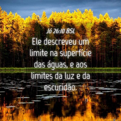 Picture 04 - Jó 26:10 BSL - Ele descreveu um limite na superfície das - Bible Verse Picture