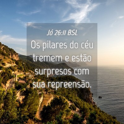 Picture 04 - Jó 26:11 BSL - Os pilares do céu tremem e estão surpresos com - Bible Verse Picture