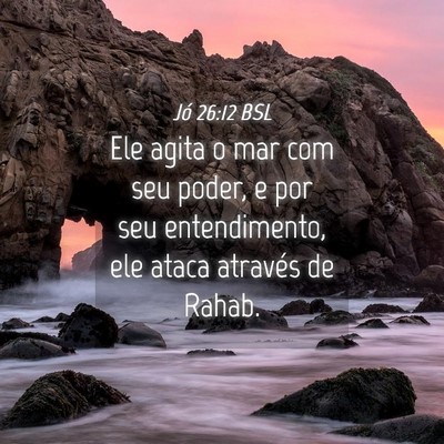 Picture 04 - Jó 26:12 BSL - Ele agita o mar com seu poder, e por seu - Bible Verse Picture