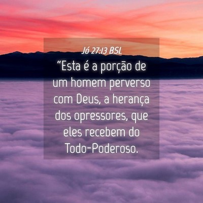 Picture 04 - Jó 27:13 BSL - “Esta é a porção de um homem perverso com - Bible Verse Picture