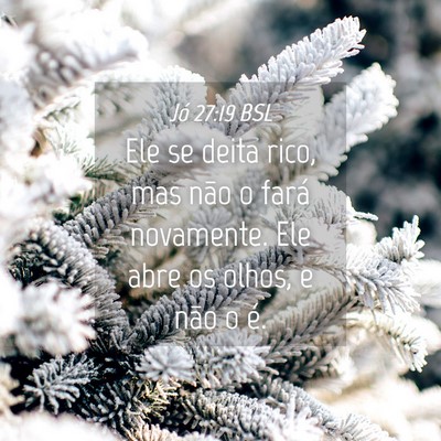 Picture 04 - Jó 27:19 BSL - Ele se deita rico, mas não o fará novamente. - Bible Verse Picture