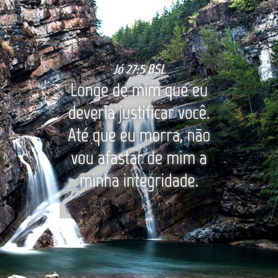 Picture 04 - Jó 27:5 BSL - Longe de mim que eu deveria justificar você. - Bible Verse Picture