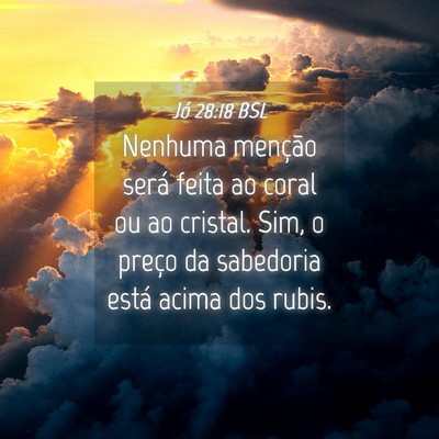 Picture 04 - Jó 28:18 BSL - Nenhuma menção será feita ao coral ou ao - Bible Verse Picture