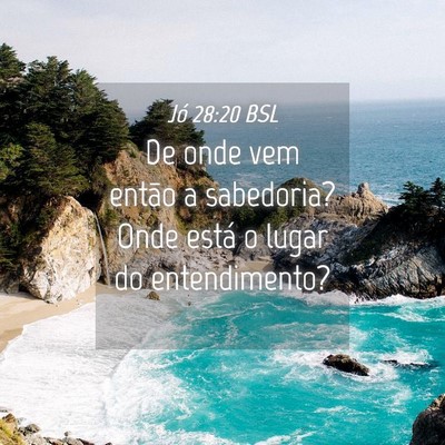 Picture 04 - Jó 28:20 BSL - De onde vem então a sabedoria? Onde está o - Bible Verse Picture