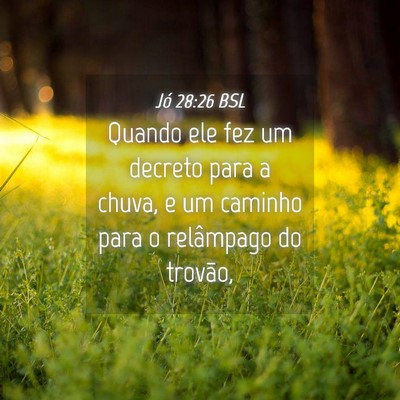 Picture 04 - Jó 28:26 BSL - Quando ele fez um decreto para a chuva, e um - Bible Verse Picture