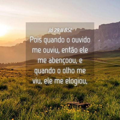 Picture 04 - Jó 29:11 BSL - Pois quando o ouvido me ouviu, então ele me - Bible Verse Picture