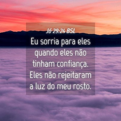 Picture 04 - Jó 29:24 BSL - Eu sorria para eles quando eles não tinham - Bible Verse Picture
