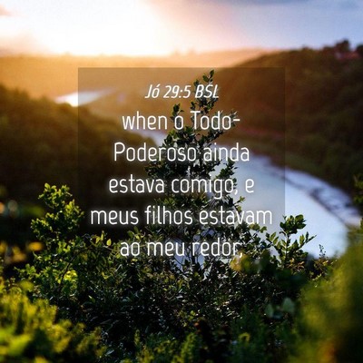 Picture 04 - Jó 29:5 BSL - when o Todo-Poderoso ainda estava comigo, e meus - Bible Verse Picture