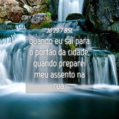 Picture 04 - Jó 29:7 BSL - quando eu saí para o portão da cidade, quando - Bible Verse Picture