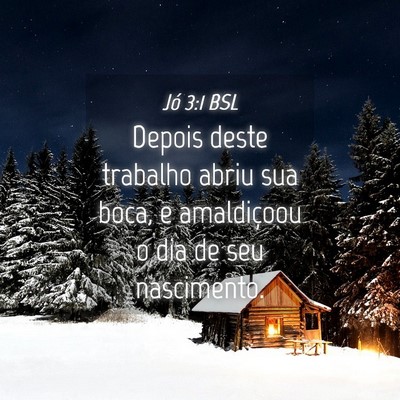 Picture 04 - Jó 3:1 BSL - Depois deste trabalho abriu sua boca, e - Bible Verse Picture