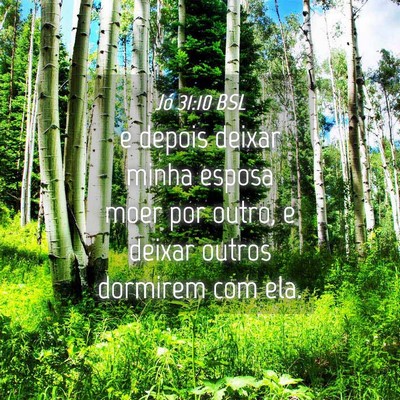 Picture 04 - Jó 31:10 BSL - e depois deixar minha esposa moer por outro, e - Bible Verse Picture
