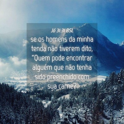Picture 04 - Jó 31:31 BSL - se os homens da minha tenda não tiverem dito, - Bible Verse Picture