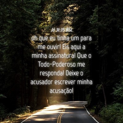 Picture 04 - Jó 31:35 BSL - oh que eu tinha um para me ouvir! Eis aqui a - Bible Verse Picture