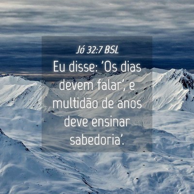 Picture 04 - Jó 32:7 BSL - Eu disse: 'Os dias devem falar', e multidão de - Bible Verse Picture