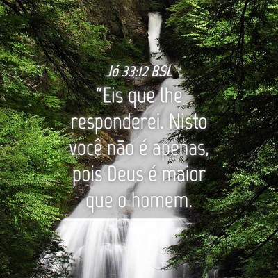 Picture 04 - Jó 33:12 BSL - “Eis que lhe responderei. Nisto você não é - Bible Verse Picture