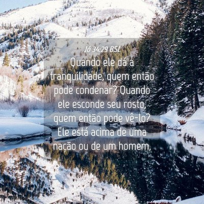 Picture 04 - Jó 34:29 BSL - Quando ele dá a tranquilidade, quem então pode - Bible Verse Picture