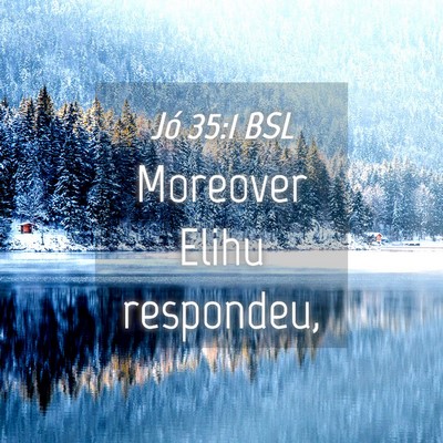 Picture 04 - Jó 35:1 BSL - Moreover Elihu - Bible Verse Picture