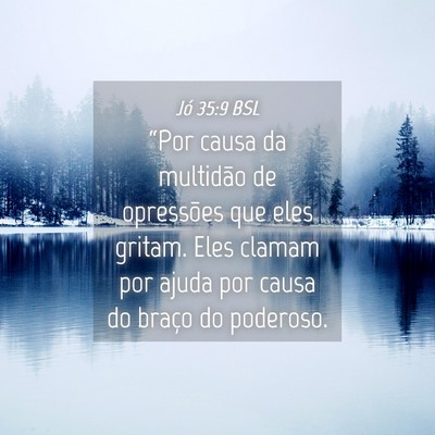 Picture 04 - Jó 35:9 BSL - “Por causa da multidão de opressões que eles - Bible Verse Picture
