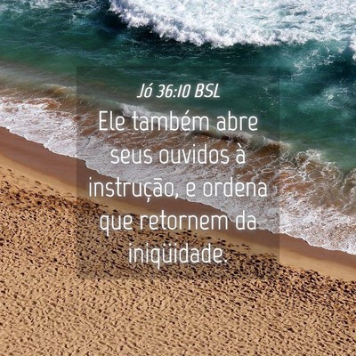 Picture 04 - Jó 36:10 BSL - Ele também abre seus ouvidos à instrução, e - Bible Verse Picture