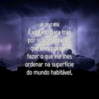 Picture 04 - Jó 37:12 BSL - É voltado para trás por sua orientação, que - Bible Verse Picture