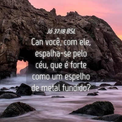 Picture 04 - Jó 37:18 BSL - Can você, com ele, espalha-se pelo céu, que é - Bible Verse Picture