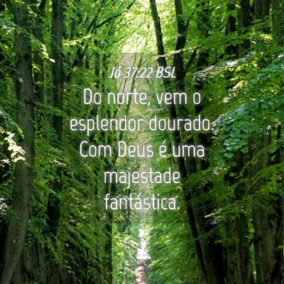 Picture 04 - Jó 37:22 BSL - Do norte, vem o esplendor dourado. Com Deus é - Bible Verse Picture