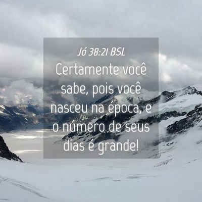 Picture 04 - Jó 38:21 BSL - Certamente você sabe, pois você nasceu na - Bible Verse Picture
