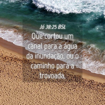 Picture 04 - Jó 38:25 BSL - Que cortou um canal para a água da inundação, - Bible Verse Picture