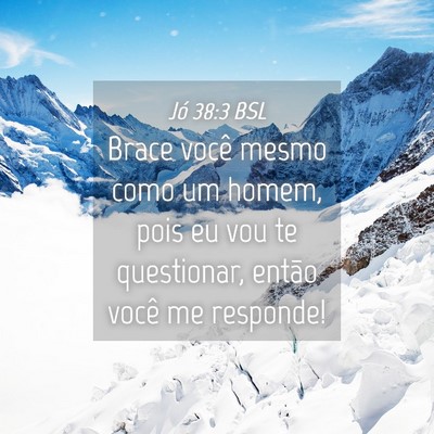 Picture 04 - Jó 38:3 BSL - Brace você mesmo como um homem, pois eu vou te - Bible Verse Picture