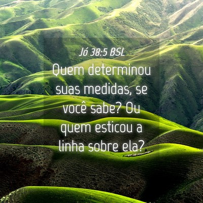 Picture 04 - Jó 38:5 BSL - Quem determinou suas medidas, se você sabe? Ou - Bible Verse Picture