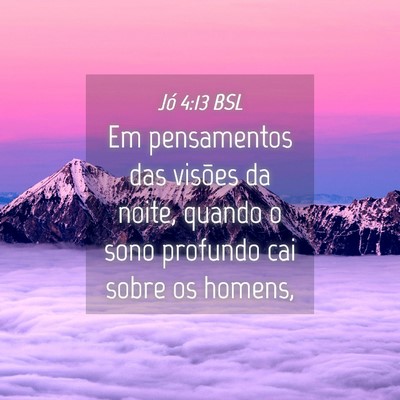 Picture 04 - Jó 4:13 BSL - Em pensamentos das visões da noite, quando o - Bible Verse Picture